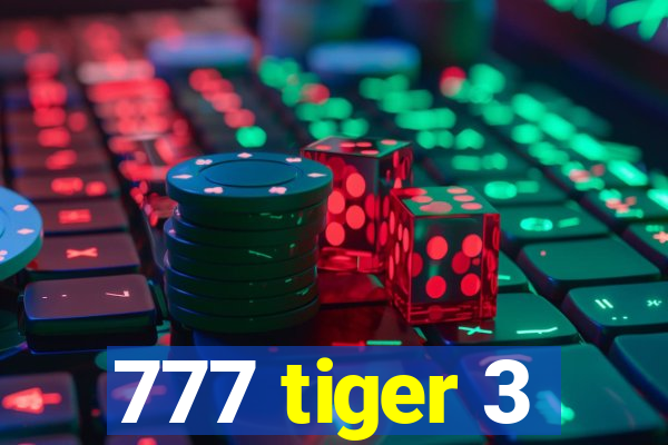 777 tiger 3